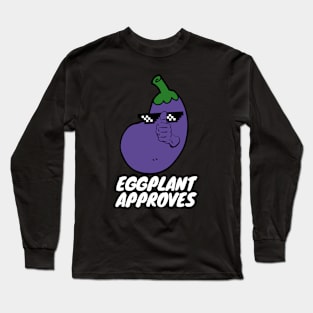 Eggplant Approves Funny Fat Eggplant Long Sleeve T-Shirt